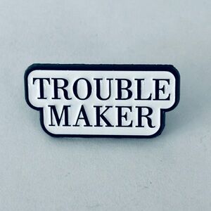 Troublemaker high-quality enamel pin, NWT